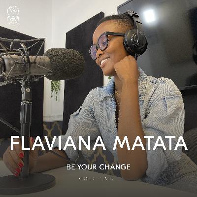 Be Your Change with Flaviana Matata