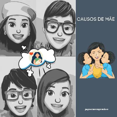 #EP41 - Causos de Mães