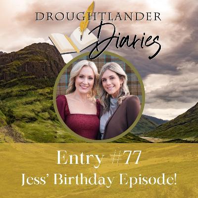 Entry #77: Jess' Birthday Episode!