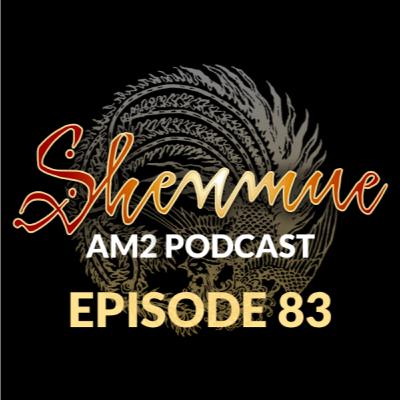 Episode 83 of The Shenmue AM2 Podcast: Comeback and Entangled Episode 83 of The Shenmue AM2 Podcast: Comeback and Entangled