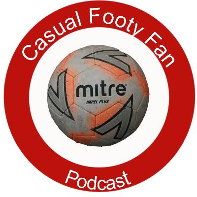 The Casual Footy Fans Podcast Episode 9: Protests and unpredictability The Casual Footy Fans Podcast Episode 9: Protests and unpredictability