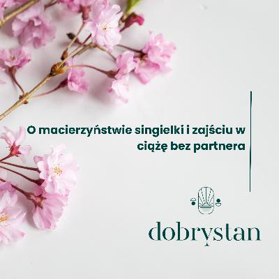 O macierzyństwie singielki i zajściu w ciążę bez partnera