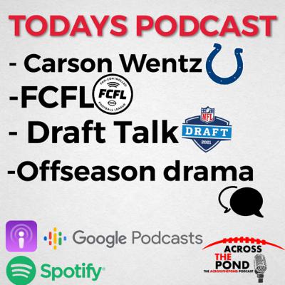 THE OFFSEASON DRAMA CONTINUES! Wentz to Indy/ FCFL/ Draft/ 14 year contracts!