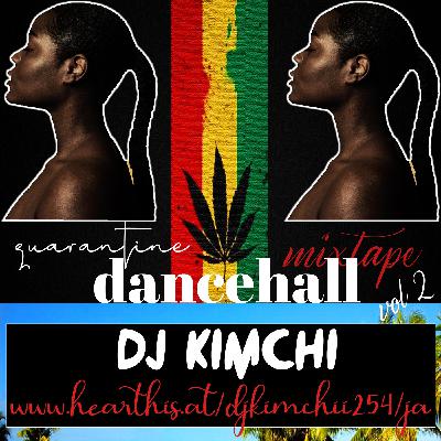 DANCEHALL QUARANTINE--DJ KIMCHI-- VOL2