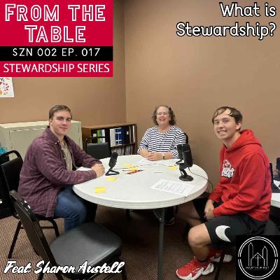 What is Stewardship? (feat. Sharon Austell) | From the Table