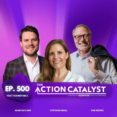 Celebrating 500 Episodes:  Action Catalyst Host Roundtable