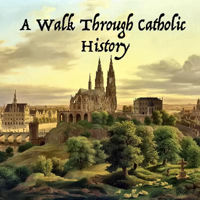 A Walk Through Catholic History - Episode 10: The First Universities