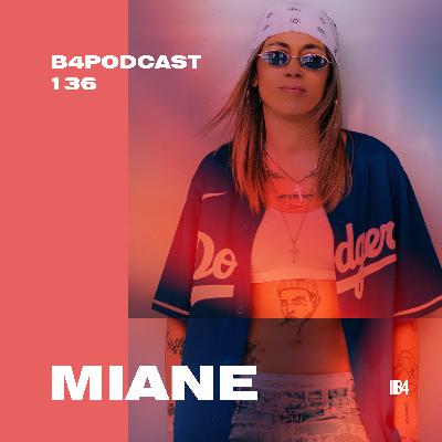 Miane - B4Podcast 136