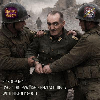 164 Nazi General and Scumbag, Oscar Dirlewanger with History Goon