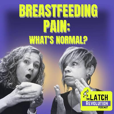 Breastfeeding Pain: What’s Normal, What’s Not, and Why Words Matter - Ep 9