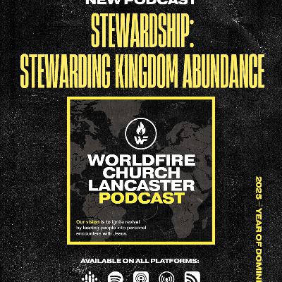 Episode 11: Stewardship: Stewarding Kingdom Abundance Episode 11: Stewardship: Stewarding Kingdom Abundance