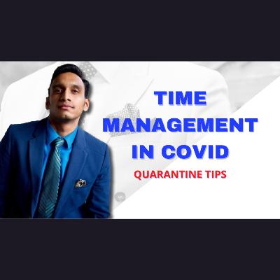 Time Management In COVID - Quarantine Tips