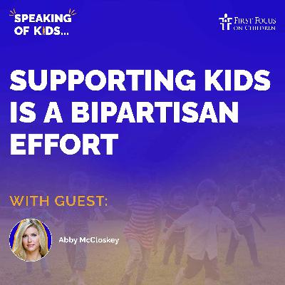 #14 - Supporting Children and Families is a Bipartisan Effort, with Abby McCloskey