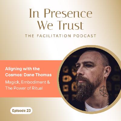 Ep.23 Aligning with the Cosmos: Dane Tomas: Magick, Embodiment & The Power of Ritual