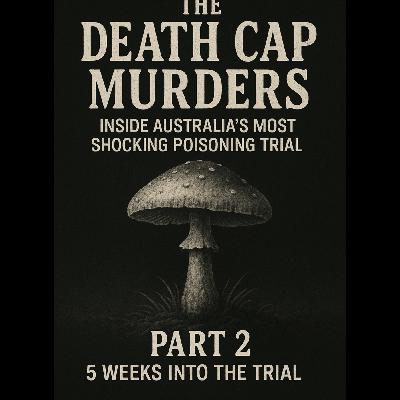 The Death Cap Murders: Inside Australia's Most Shocking Poisoning Trial Part 2