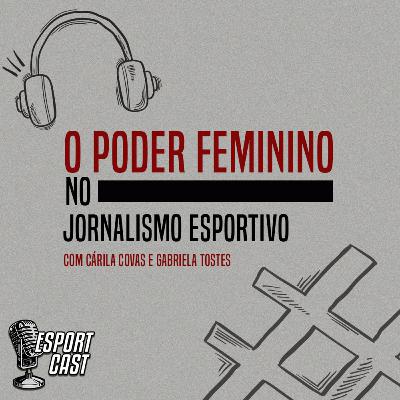 #4 - O poder feminino no jornalismo esportivo #4 - O poder feminino no jornalismo esportivo