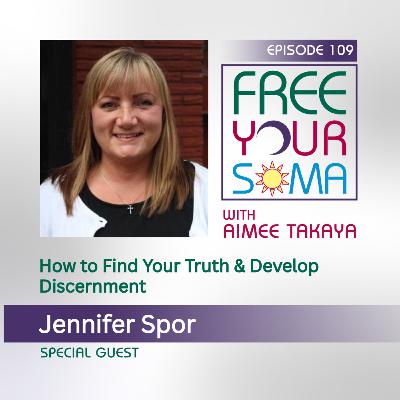 How to Find Your Truth & Develop Discernment with Jennifer Spor How to Find Your Truth & Develop Discernment with Jennifer Spor