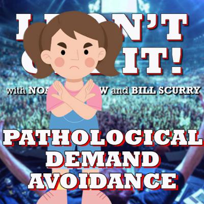 I Don't Get It: Pathological Demand Avoidance I Don't Get It: Pathological Demand Avoidance