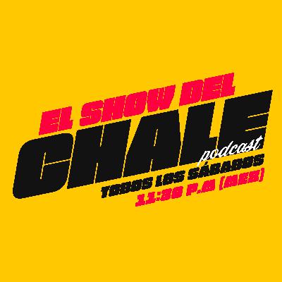 ¡Bienvenid@ al Show Del CHALE!