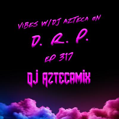 E317 - WEEKEND PARTY VIBES W/DJ AZTECA (SONIDERO PARTY MIX)