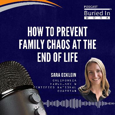 How to Prevent Family Chaos at the End of Life With Sara Ecklein