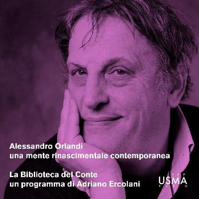 Alessandro Orlandi, una mente rinascimentale contemporanea Alessandro Orlandi, una mente rinascimentale contemporanea