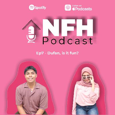Ep7 - Dufan, is it fun?