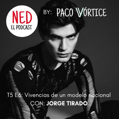 T5 E6: Vivencias de un modelo nacional con Jorge Tirado.