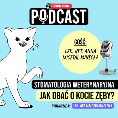 #6 – Stomatologia weterynaryjna: jak dbać o kocie zęby? | gość: lek. wet. Anna Misztal-Kunecka