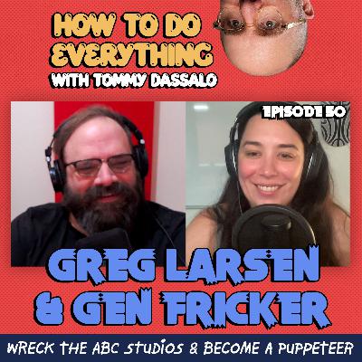 Greg Larsen & Gen Fricker: Wreck The ABC Studios, Become A Puppeteer