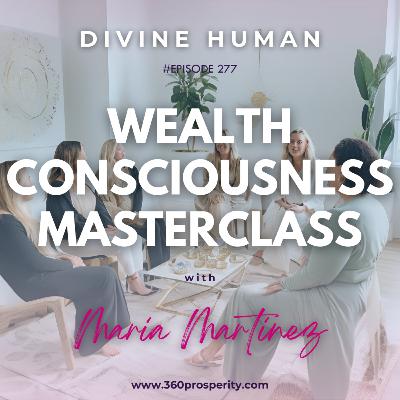 Episode 277 Wealth Consciousness Masterclass