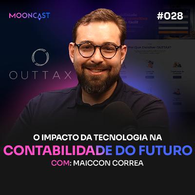 O IMPACTO DA TECNOLOGIA NA CONTABILIDADE DO FUTURO - Maiccon Correa - MoonCast #028