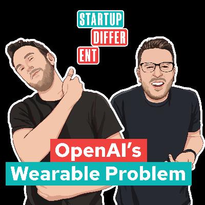 OpenAI's Wearable Problem OpenAI's Wearable Problem