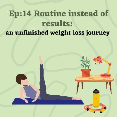 Routine instead of results: an unfinished weight loss journey