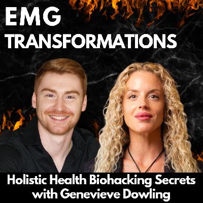 Holistic Health Biohacking Secrets with Genevieve Dowling Holistic Health Biohacking Secrets with Genevieve Dowling