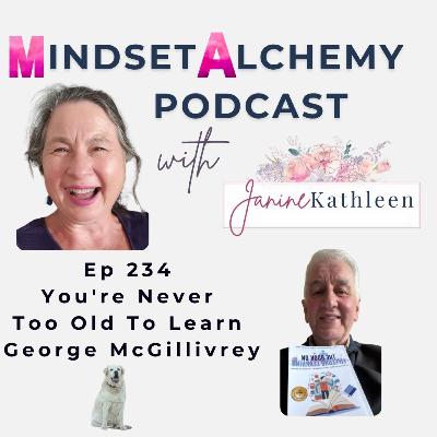 Episode 234  You’re Never Too Old To Learn with George McGillivray