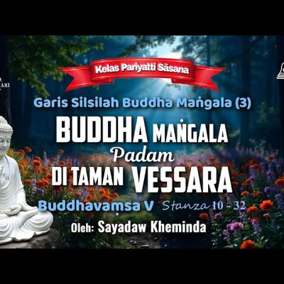 Ashin Kheminda - Garis Silsilah Buddha Mangala (3): Buddhavamsa V Stanza 10-32