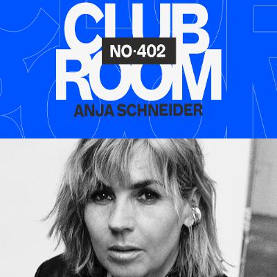 Club Room 402 with Anja Schneider Club Room 402 with Anja Schneider