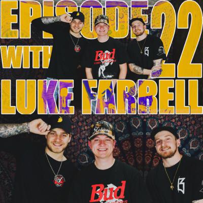 EP.22 : LUKE FARRELL IS A SOCIAL MEDIA MARKETER!!