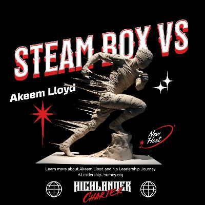 Episode 24: 🚗 Host Takeover: Akeem Lloyd Drives the STEAM Box Podcast! 🚗