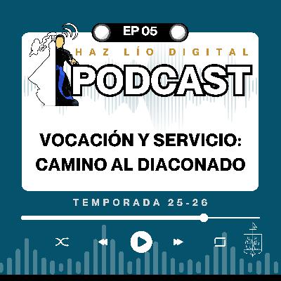 E05 (25-26) Vocación y servicio: camino al diaconado