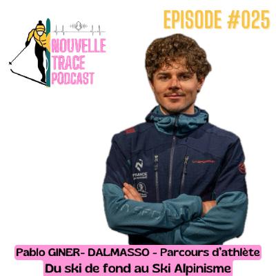 Ep #025 - Pablo Giner Dalmasso - Parcours d'athlète - du ski de fond au ski alpi