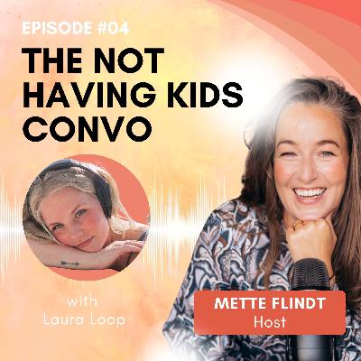 EP 4 - The NOT having kids convo