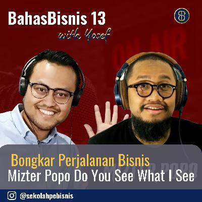#BahasBisnis [Ep13]: Rahasia jadi pebisnis & creator dari Top Podcaster Mizter Popo Do You See What I See yang juga seorang pebisnis sukses