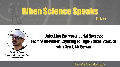 Unlocking Entrepreneurial Success: From Whitewater Kayaking to High-Stakes Startups with Gerrit McGowan Unlocking Entrepreneurial Success: From Whitewater Kayaking to High-Stakes Startups with Gerrit McGowan