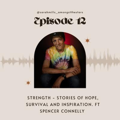 Strength. Stories of hope, survival and inspiration. FT special guest Spencer Connelly