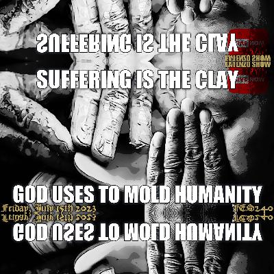 Suffering is the Clay God uses to Mold Humanity! (FES240) #FATENZO #BASED #CATHOLIC #SHOW