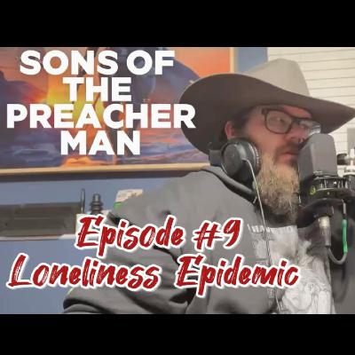 EP. 9 Loneliness Epidemic