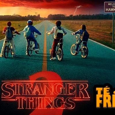 Te de Frikis 95 Especial Stranger Things Segunda Temporada Te de Frikis 95 Especial Stranger Things Segunda Temporada
