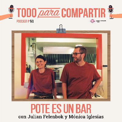 91. Pote es un bar (con Julian Felenbok y Mónica Iglesias)